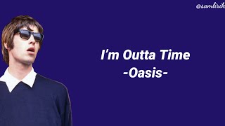 Oasis - I’m Outta Time (Lyrics)