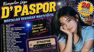 Download lagu Lagu D’Paspor Terbaik & Terpopuler | Nostalgia Masa Kecil yang Bikin Kangen ❤️ mp3