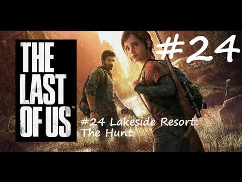 The Last Of Us Remastered Walkthrough: Part 24 - Lakeside Resort: The Hunt - PS4 (1080p 60fps)