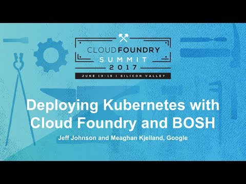 Deploying Kubernetes with Cloud Foundry and BOSH