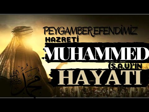 Hz. Muhammed (Sav)'in Hayatı | Peygamber Efendimizin Hayatı | Hz. Muhammed'in Hayatı Uzun
