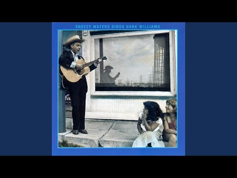 download lagu mp3 mp4 Sneezy Waters Sings Hank Williams, download lagu Sneezy Waters Sings Hank Williams gratis, unduh video klip Sneezy Waters Sings Hank Williams
