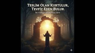 Her Şeyi Allah'a Bırakmak İbn Arabi'nin En Büyük Sırrı: Tevekkül Değil, 'TEVFİZ'