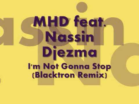 MHD feat. Nassin Djezma - I'm Not Gonna Stop (Blacktron Remix)