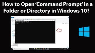How to Open Command Prompt in a Folder or Directory in Windows 10?
