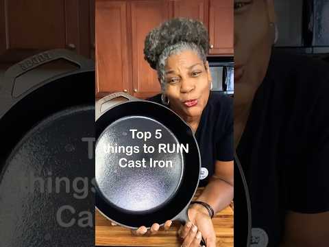 5 Things that will Ruin your Cast Iron Skillet!