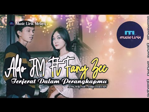 Aldo JM Ft Fany Zee - Terjerat Dalam Perangkapmu [ LIRIK ]