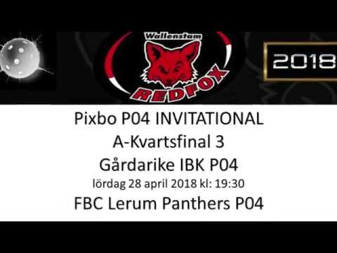 Pixbo P04 Invitational 2018   A Kvartsfinal   Gårdarike vs FBC Lerum Panthers 180428 19:30