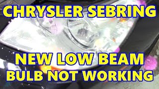 Chrysler Sebring 2009 No Low Beam Headlight After Bulb Changed B162B & B162C