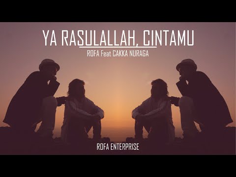 ROFA feat CAKKA NURAGA - YA RASULALLAH, CINTAMU - OFFICIAL MUSIC VIDEO