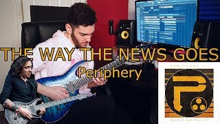 Periphery - THE WAY THE NEWS GOES (Guitar Cover)