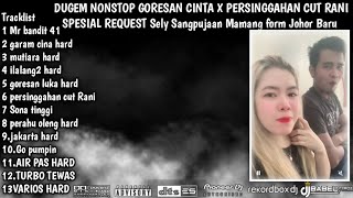 Download lagu DUGEM GORESAN CINTA X PERSINGGAHAN CUT RANI SPECIAL REQUEST SELY SANG PUJAAN MAMANG FROM JOHOR BARU mp3