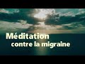 Méditation guidée pour soulager les migraines
