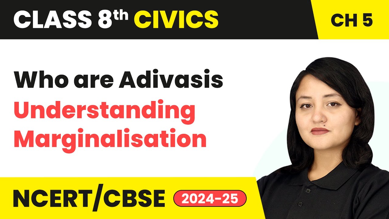 Who are Adivasis - Understanding Marginalisation | Class 8 Civics Chapter 5 | CBSE 20240-25