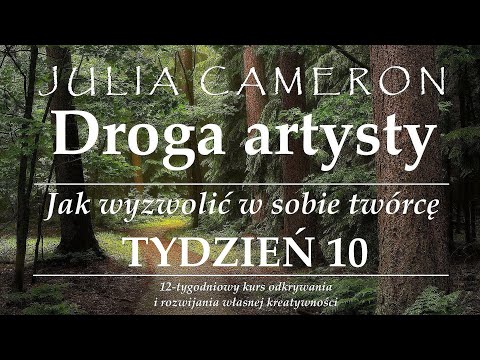 Julia Cameron - "Droga artysty" - Jak wyzwolić w sobie twórcę | #12 - TYDZIEŃ 10 | Audiobook PL