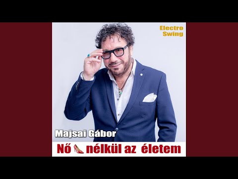 Nő nélkül az életem (feat. Majsai Gábor) (Radio Edit)