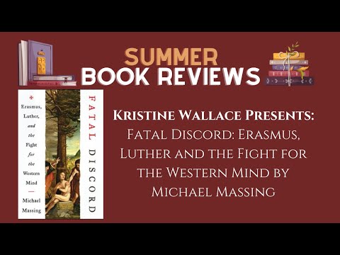 Kristine Wallace - Fatal Discord, Erasmus, Luther & Fight for the Western Mind by Michael Massing