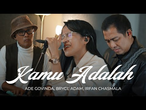 Ade Govinda, Bryce Adam, Irfan Chasmala - Kamu Adalah (Cover)