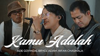 Download lagu Ade Govinda, Bryce Adam, Irfan Chasmala - Kamu Adalah (Cover) mp3 Download lagu Ade Govinda, Bryce Adam, Irfan Chasmala - Kamu Adalah (Cover) mp3