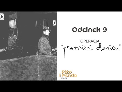 Operacja "Promień słońca". Tajemnica tunelu we wsi Cariczina | Podcast Piżo i Penda #9