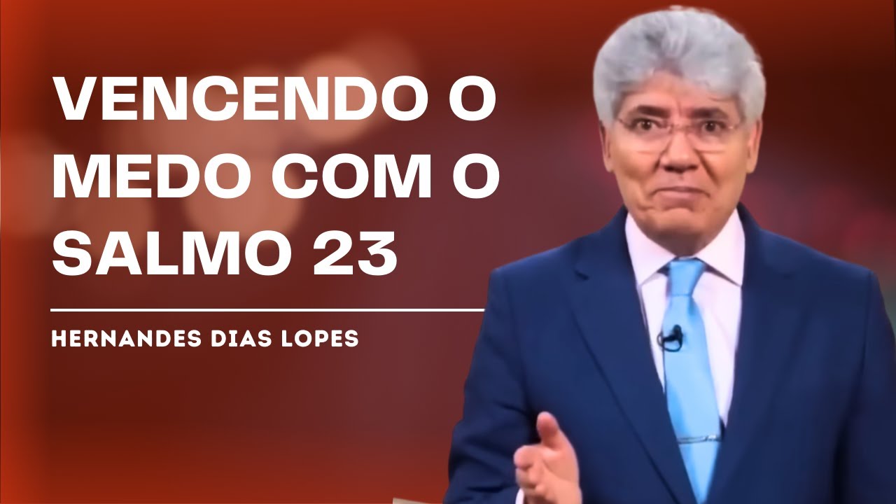PSALM 23: HOW TO OVERCOME FEAR - HERNANDES DIAS LOPES