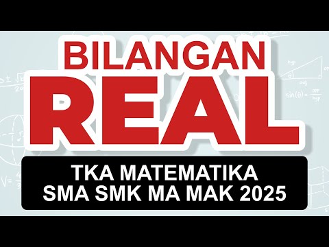 [Bab I.1] RINGKASAN MATERI BILANGAN REAL DAN SOAL TKA MATEMATIKA SMA SMK MA MAK 2025