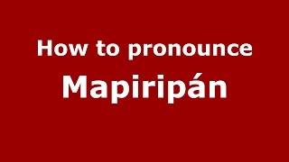 How to pronounce Mapiripán