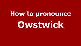 How to pronounce Owstwick