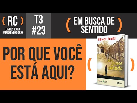 Em Busca de Sentido - Resumo do livro de Viktor Frankl | T3#023