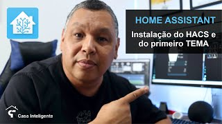 TUTORIAL: Instalação do HACS e do primeiro TEMA no HOME ASSISTANT