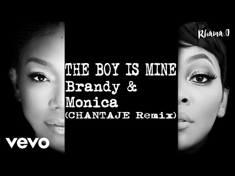 Brandy & Monica - The Boy Is Mine (Chantaje Remix)