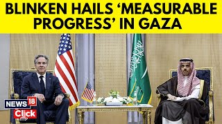 Blinken Hails ‘Measurable Progress’ In Gaza Humanitarian Situation | Blinken News | News18 | N18V