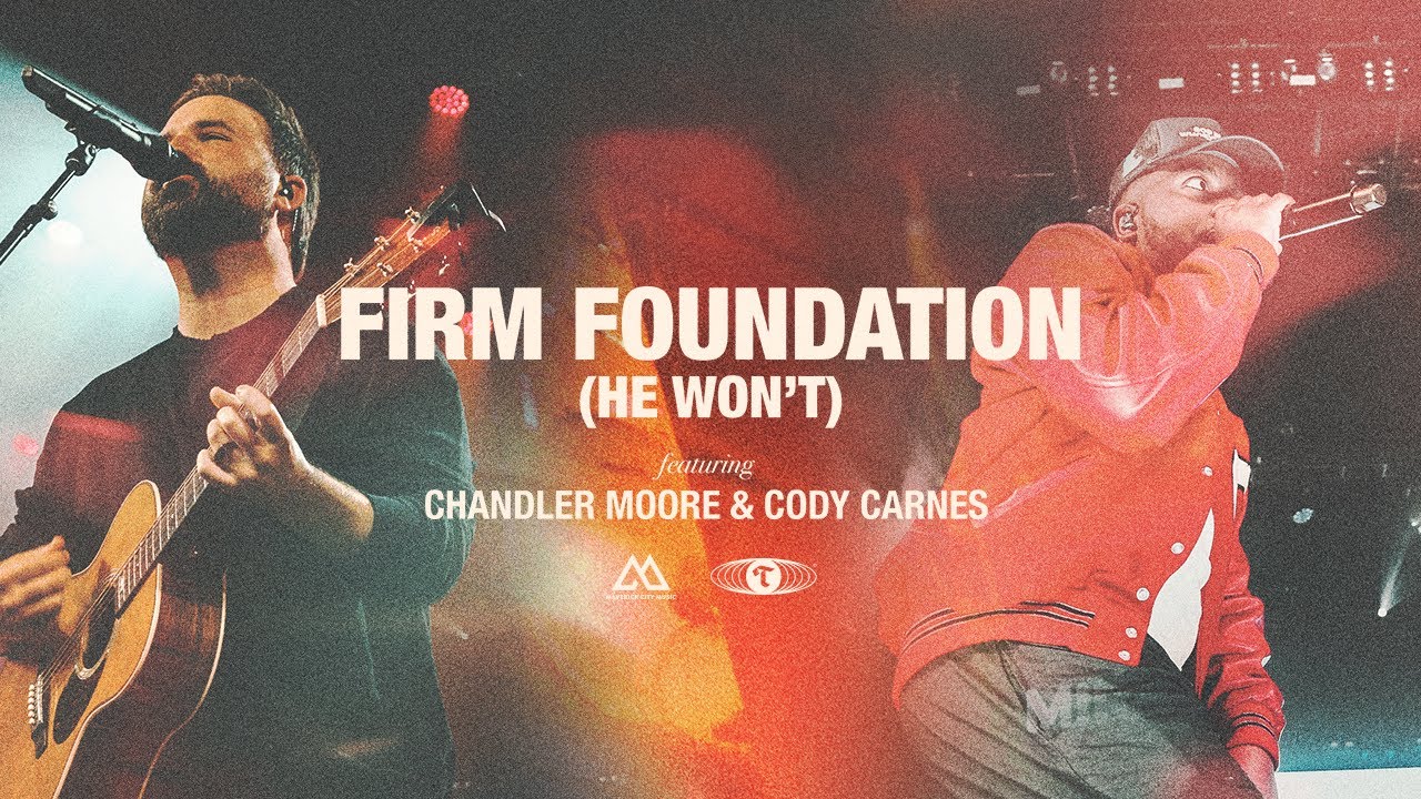 Firm Foundation (He Won't) [feat. Chandler Moore & Cody Carnes] | Maverick City Music | TRIBL