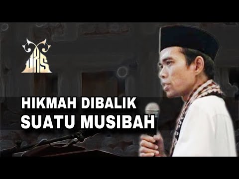 HIKMAH DIBALIK MUSIBAH - Ustadz Abdul Somad