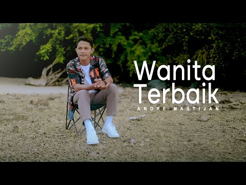 ANDRE MASTIJAN - WANITA TERBAIK (OFFICIAL LYRIC VIDEO)