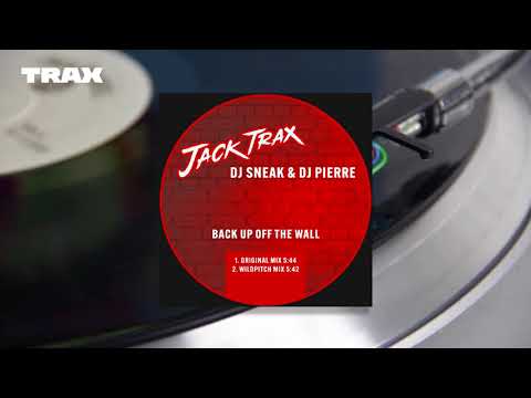 Premiere : DJ Pierre & DJ Sneak - Back Up Off The Wall (Wild Pitch Mix) [Jack Trax Records]