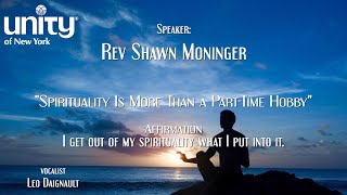 “Spirituality Is More Than a Part-Time Hobby” Rev Shawn Moninger