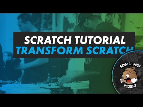 How To Scratch - Transform Scratch - PT01 Scratch Tutorial 2017 - Portablist