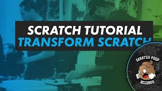 How To Scratch - Transform Scratch - PT01 Scratch Tutorial 2017 - Portablist