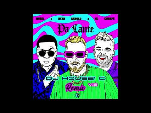 HUGEL x Ryan Arnold x El Chuape – Pa Lante (DJ HOUSE' C Remix) V.2