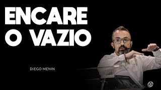 ENCARE O VAZIO - #DIEGOMENIN | SERMÃO