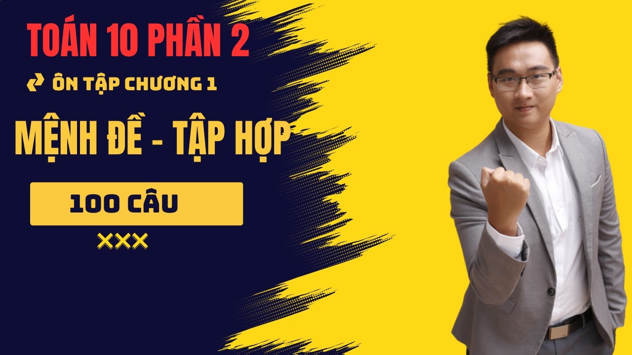 CHỮA 100 CÂU TRẮC NGHIỆM MỆNH ĐỀ TẬP HỢP PHẦN 2