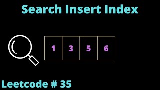 YouTube video 'SEARCH INSERT POSITION | LEETCODE # 35 | LEARN BINARY SEARCH (PYTHON)'