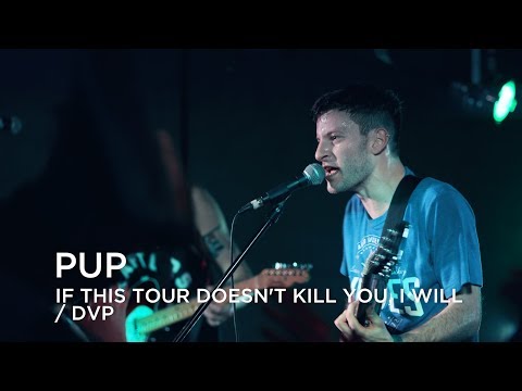 PUP | If This Tour Doesn't Kill You, I Will / DVP | First Play Live