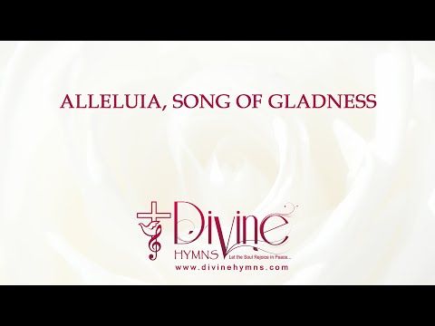 Alleluia, Song Of Gladness Song Lyrics | Top Easter Hymns | Divine Hymns