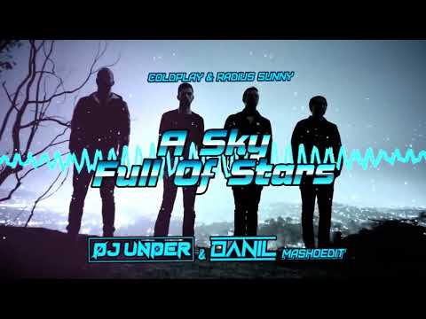 Coldplay & Radius Sunny - A Sky Full Of Stars (DJ UNDER & DANIL MASHOEDIT)