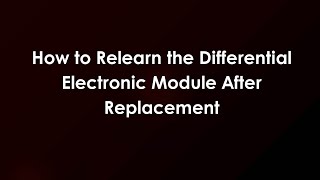 How to Relearn the Differential Electronic Module After Replacement