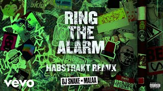 DJ Snake &amp; Malaa - Ring The Alarm (Habstrakt Remix) [Official Audio]