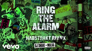 DJ Snake & Malaa - Ring The Alarm (Habstrakt Remix) [Official Audio]