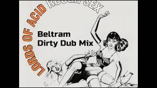 Lords of Acid   Rough Sex Beltram Dirty Dub Mix